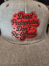 Load image into Gallery viewer, DEAD PEDOPHILES DON'T RE-OFFEND