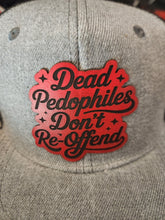 Load image into Gallery viewer, DEAD PEDOPHILES DON'T RE-OFFEND